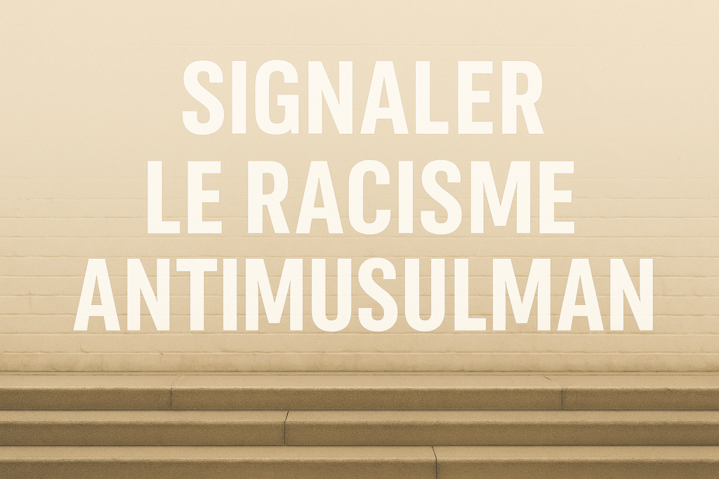 Signaler le racisme antimusulman