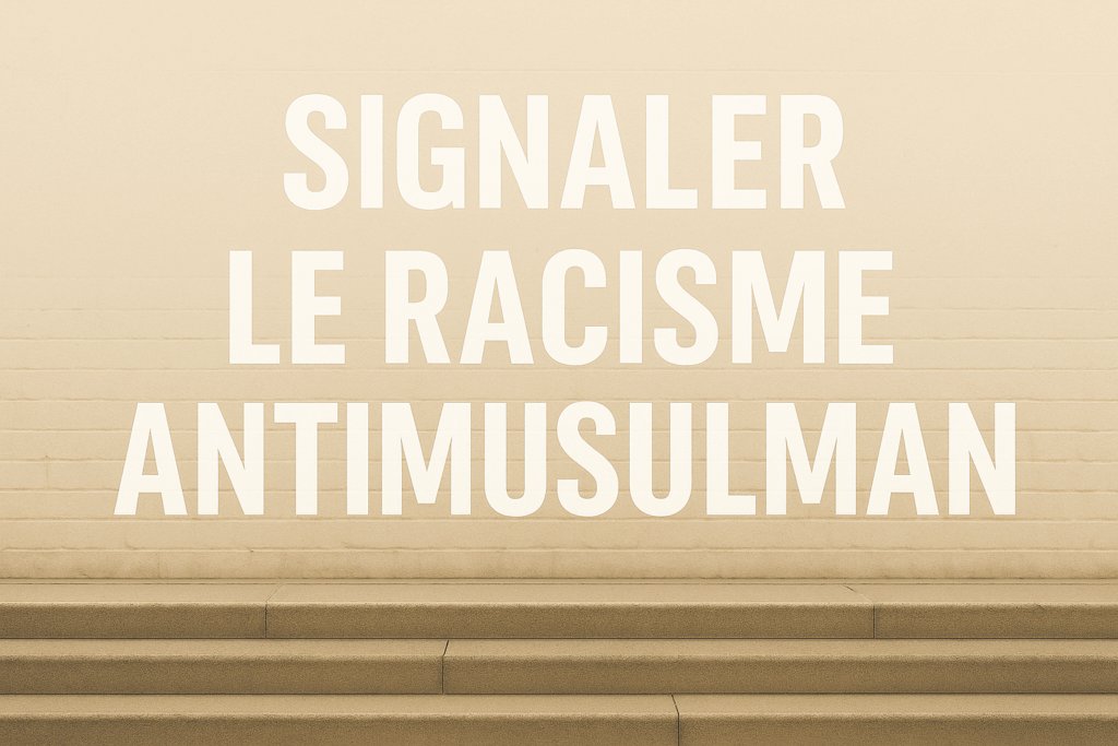 Signaler le racisme antimusulman